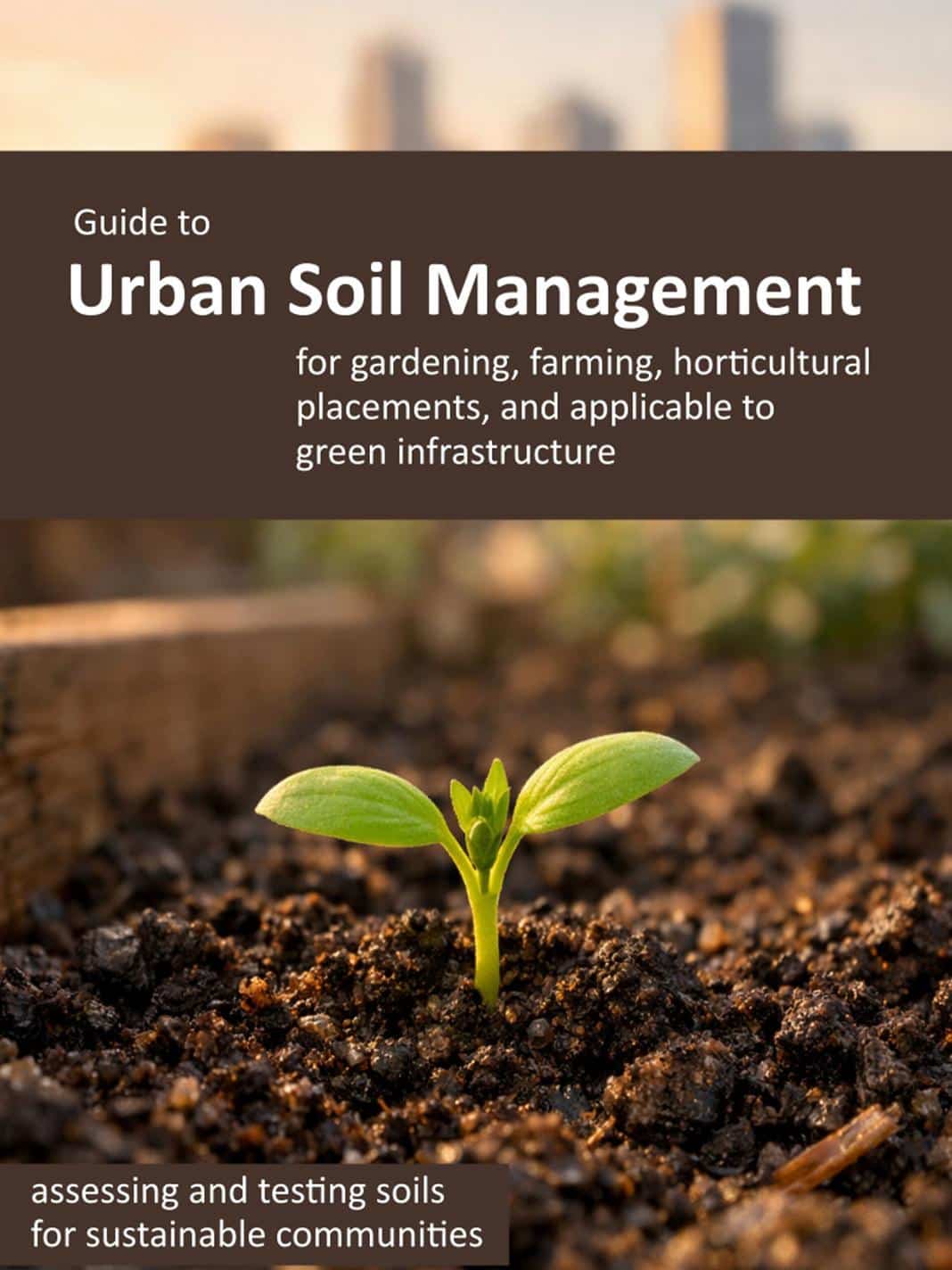Guide to Urban Soil Management cover with title and photo of dicot seedling in dirt